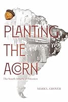 Planting the Acorn: The South American Mission 1950304671 Book Cover