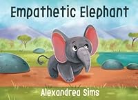 Empathetic Elephant (ABC Series) B0CPYMDSFP Book Cover