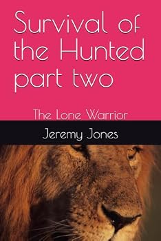 Survival of the Hunted part two: The Lone Warrior