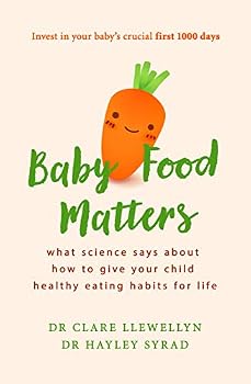 Paperback Baby Food Matters: What science says about how to give your child healthy eating habits for life Book
