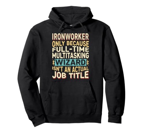 Wizard Job Title Quote - Funny Ironworker Sudadera con Capucha