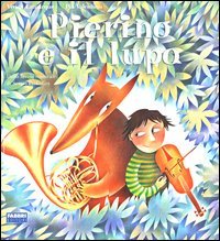 Pierino e il lupo. Dalla favola musicale di Sergej Prokofiev. Ediz ...