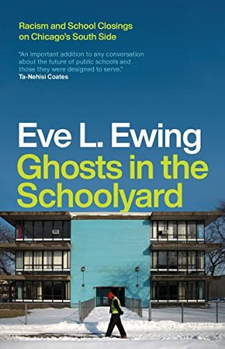 Eve L. EwingGhosts in the Schoolyard