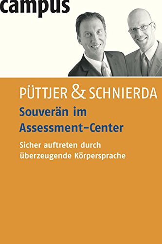 Souverän im Assessment-Center: Sicher auftreten durch überzeugende Körpersprache