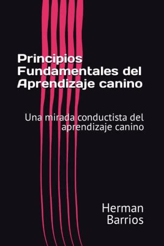 LA PSICOLOGIA DEL APRENDIZAJE CANINO: Una mirada conductista del aprendizaje canino