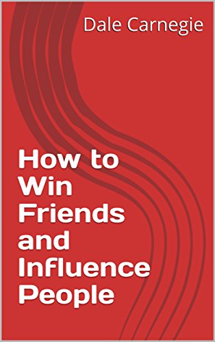 How to Win Friends and Influence People (English Edition)