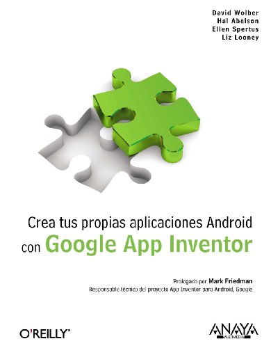 Crea tus propias aplicaciones Android con Google App Inventor (Anaya Multimedia/O´Reilly) Crea tus propias aplicaciones Android con Google App Inventor (Anaya Multimedia/O´Reilly)