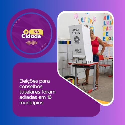 Elei&ccedil;&otilde;es para conselhos tutelares foram adiadas em 16 munic&iacute;pios. copertina