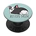 Boston Mom Cute Boston Terrier - PopSockets Grip and Stand for Phones and Tablets