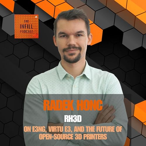 Ep. 78: Radek of RH3D on E3NG, Virtu E3, and the Future of Open-Source 3D Printers