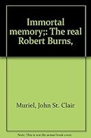 Immortal memory;: The real Robert Burns, B000859PL2 Book Cover