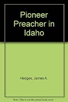 Pioneer Preacher in Idaho 0877702497 Book Cover