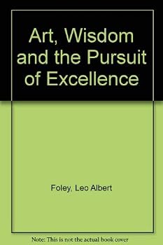 Hardcover Art, Wisdom and the Pursuit of Excellence Book