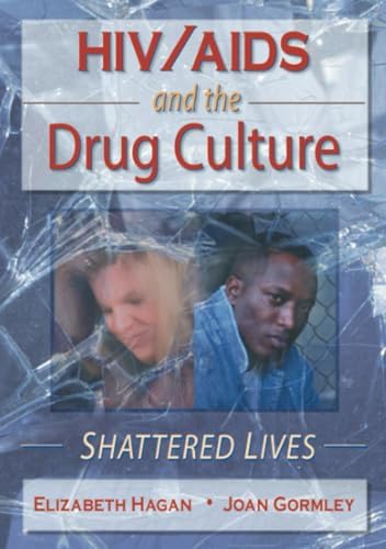 HIV/AIDS and the Drug Culture: Shattered Lives : Gormley, Joan, Hagan ...