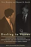 Dealing in Virtue: International Commercial Arbitration and the Construction of a Transnational Legal Order (Chicago Series in Law and Society)