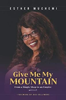 Paperback Give Me My Mountain: From a Single Shop to an Empire Book