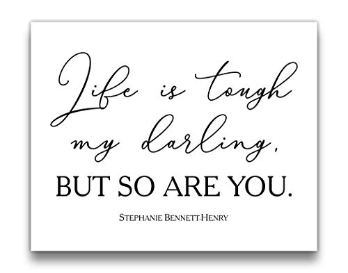 â€˜Life is tough, my darling - BUT SO ARE YOUâ€™ Typography Wall Art | 10x8 UNFRAMED Black and White Quote Sign Print | Encouraging, Positive, Modern, Farmhouse Home Decor