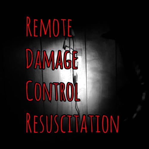 Prolonged Field Care Podcast: Remote Damage Control Resuscitation cover art