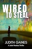 Wired: A Jade Weekes Art Mystery B09YN392XN Book Cover