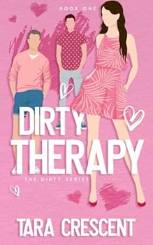Paperback Dirty Therapy (A MFM Ménage Romance) (The Dirty Series) Book