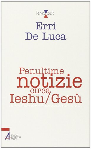 Penultime notizie circa Ieshu/Gesù Penultime notizie circa Ieshu/Gesù