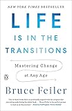 Life Is in the Transitions: Mastering Change at Any Age
