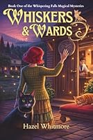 Whiskers & Wards: Book One of the Whispering Falls: Cozy Magical Cat Mysteries 1959948334 Book Cover