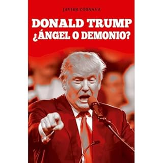 DONALD TRUMP, &iquest;&Aacute;ngel o demonio? Audiolibro Por Javier Cosnava arte de portada