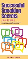 Successful Speaking Secrets Quick Reference: Your Essential Pocket Guide to Business Presenting and Networking Success 0955604125 Book Cover