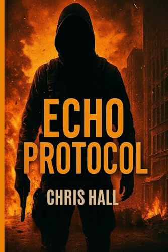 Echo Protocol: Some codes aren’t meant to be cracked… they’re meant to destroy. (The Echo Directive)
