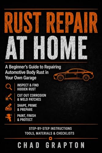Rust Repair At Home: A Beginner's Guide to Repairing Automotive Body Rust in Your Own Garage