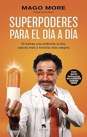 Superpoderes para el día a día: Si tomas una pildorita al día, sabrás más y tendrás más alegría (Alienta)