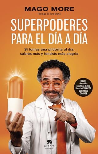 Superpoderes para el día a día: Si tomas una pildorita al día, sabrás más y tendrás más alegría (Alienta)