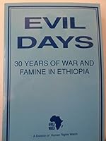 Evil Days: Thirty Years of War and Famine in Ethiopia (Africa Watch Report) 1564320383 Book Cover