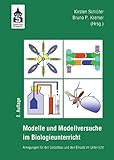  Modelle und Modellversuche für den Biologieunterricht: Anregungen für den Selbstbau und den Einsatz im Unterricht