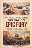 Why the U.S. and Israel Struck Iran: The History, the Triggers, and What Happens Next in 2026 (Operation Epic Fury Series)