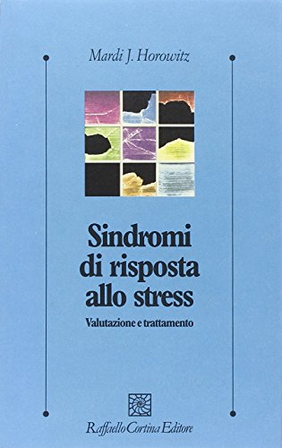 Sindromi di risposta allo stress. Valutazione e trattamento Sindromi di risposta allo stress. Valutazione e trattamento