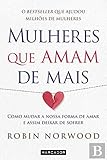  Mulheres que amam de mais (Portuguese Edition)