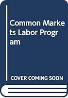 Common Markets Labor Program 0268000530 Book Cover