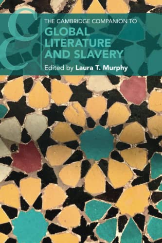 The Cambridge Companion To Global Literature And Slavery
