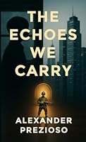 The Echoes We Carry 1257839489 Book Cover