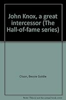 John Knox, a great intercessor (The Hall-of-fame series) B0006P99AQ Book Cover
