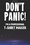 the professionals band t shirt  Don\'t Panic! I\'m A Professional T-Shirt Maker: Customized Lined Notebook Journal Gift For Somebody Who Enjoys Making T-Shirts