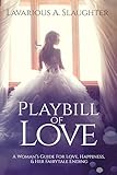 Playbill Of Love: A Woman's Guide For Love, Happiness & Her Fairytale Ending