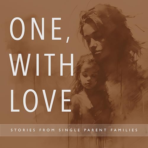 One, With Love: Stories from Single Parent Families cover art