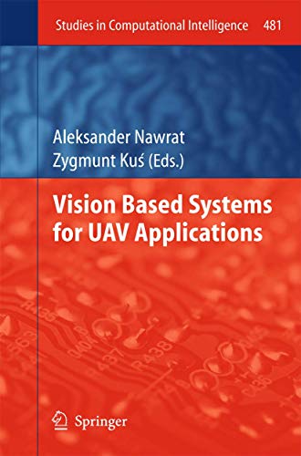 Vision Based Systemsfor UAV Applications: 481 (Studies in Computational Intelligence) view 2