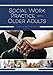 Social Work Practice with Older Adults: An Evidence-Based Approach