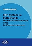 ERP-System im Mittelstand: Wirtschaftlichkeitsanalyse eines Luftfahrtunternehmens