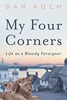 My Four Corners: Life as a Bloody Foreigner 1777443822 Book Cover