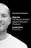 Jony Ive: The Genius Behind Apple's Greatest Products (English Edition)